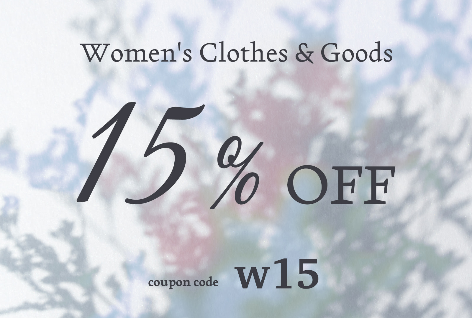 Woman's Clothes & goods 15%off Coupon!
