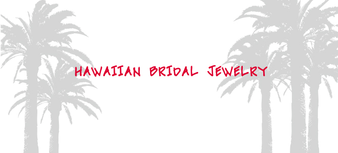 HAWAIIAN BRIDAL JEWELRY