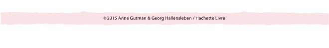 (c)2015 Anne Gutman ＆ Georg Hallensleben / Hachette Livre