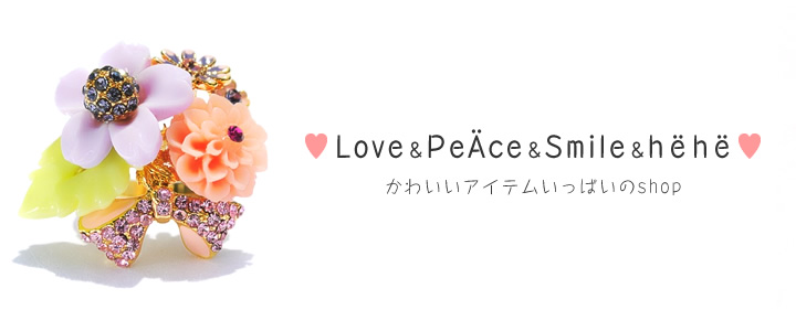 Love&Peace&Smile&hehe かわいいアイテムいっぱいのshop